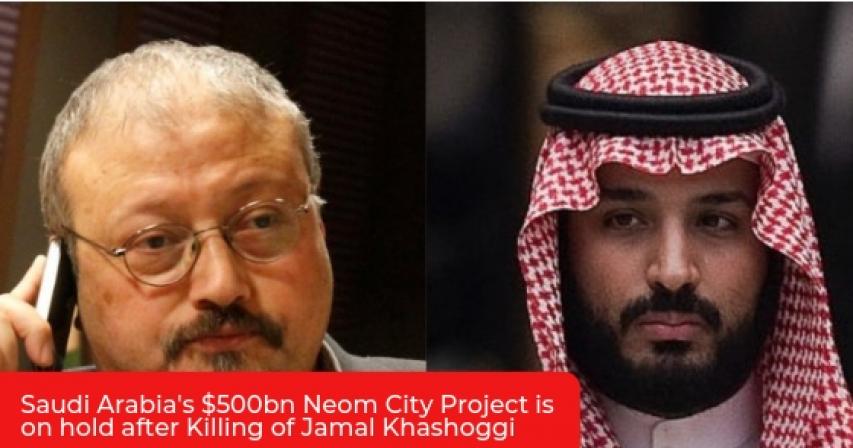 Saudi Arabia's $500bn Neom City Project is on hold after Killing of Jamal Khashoggi