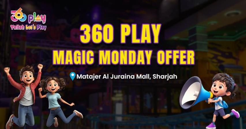 360 Play Magic Monday Offer - Fun at Matajer Al Juraina Mall, Sharjah