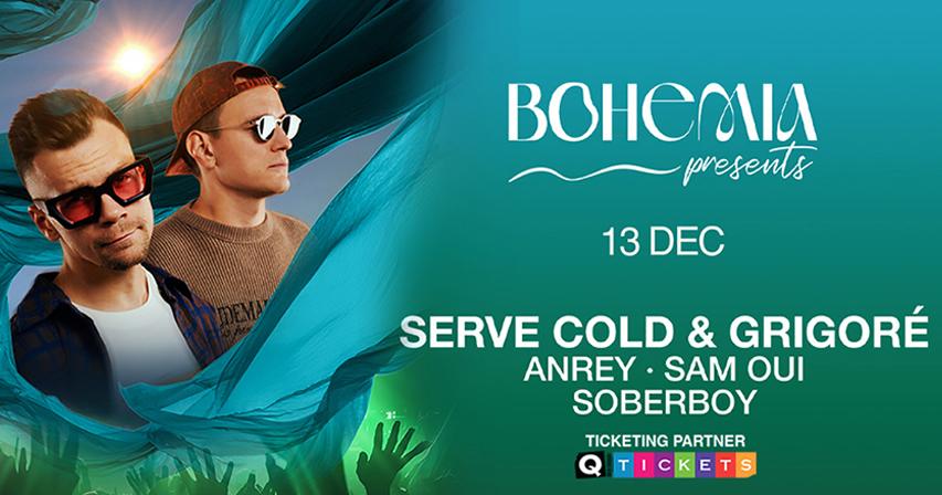 Bohemia Presents Serve Cold & Grigore in Dubai 