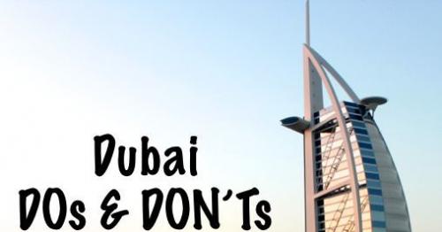 The DO 's and DONT 's  to be considered while travelling to Dubai