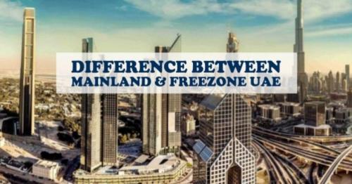 The Difference Between Mainland And Freezone Companies In The UAE