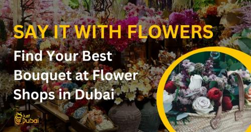 Say It With Flowers Find Your Best Bouquet at Flower Shops in Dubai